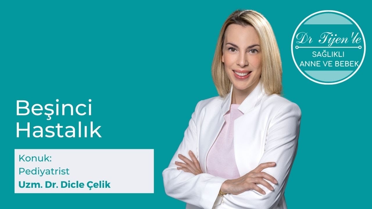Uzm. Dr. Dicle Çelik ile 5. Hastalık