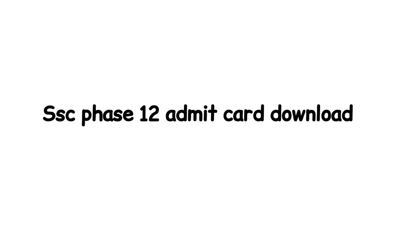 how to download SSC phase 12 admit card [hall ticket]2024