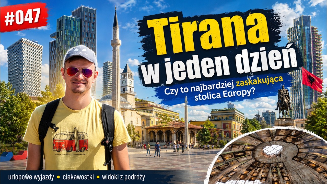 TIRANA 2026. Stolica Albanii. Czy warto odwiedzić i dlaczego tak! MIEJSCA, ATRAKCJE Ep.047
