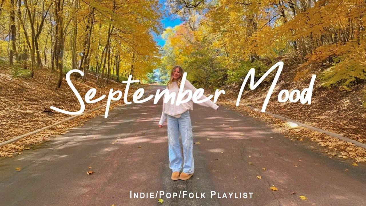 September Mood 🍂  Music list for a new day full of energy | Best Indie/Pop/Folk/Acoustic Playlist