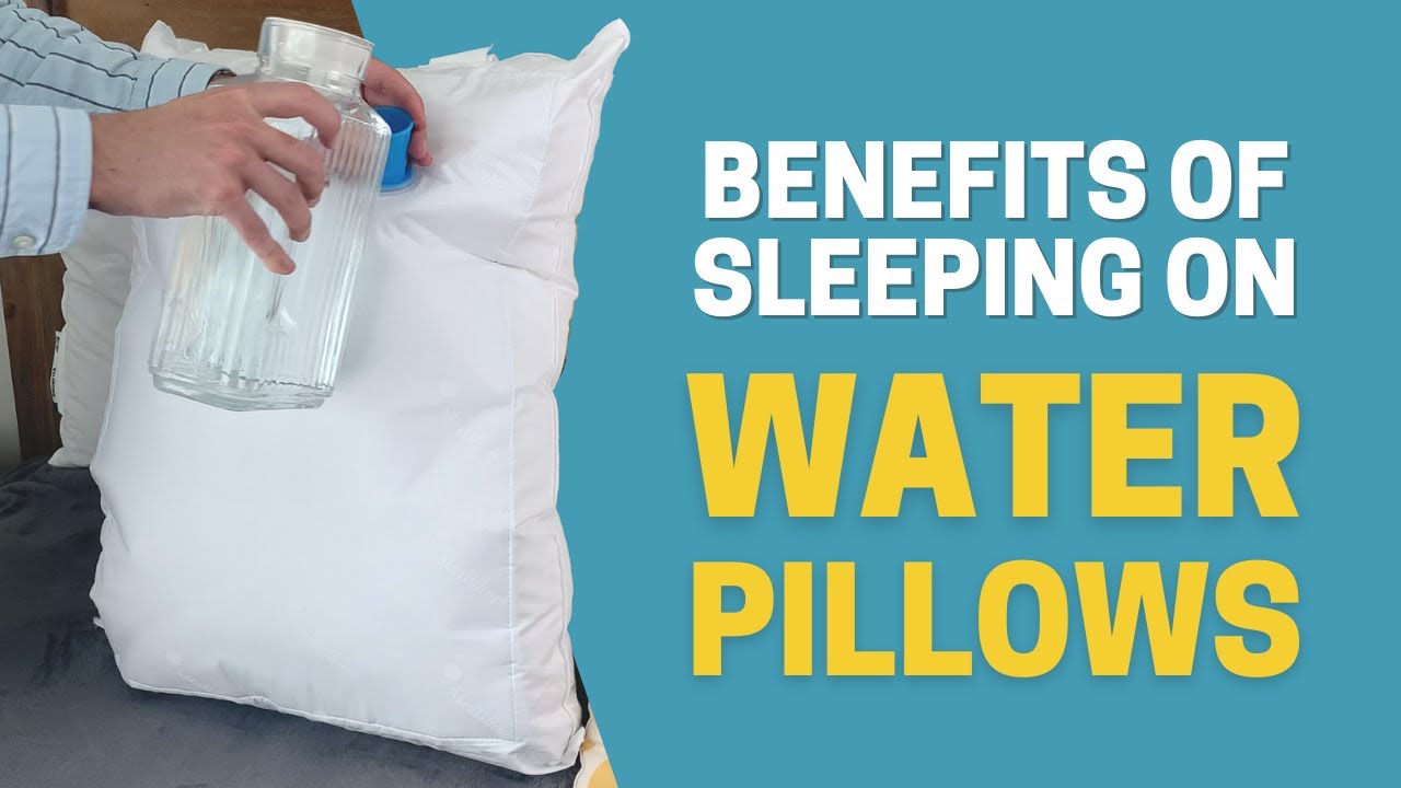 Benefits of Sleeping on Water Pillows