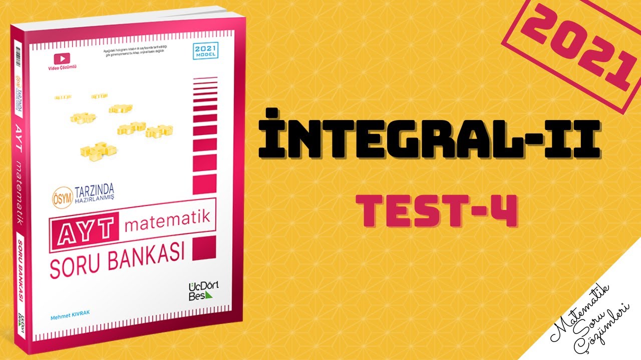 345 AYT 2021 MATEMATİK İNTREGRAL-2 TEST-4 ÇÖZÜMLERİ