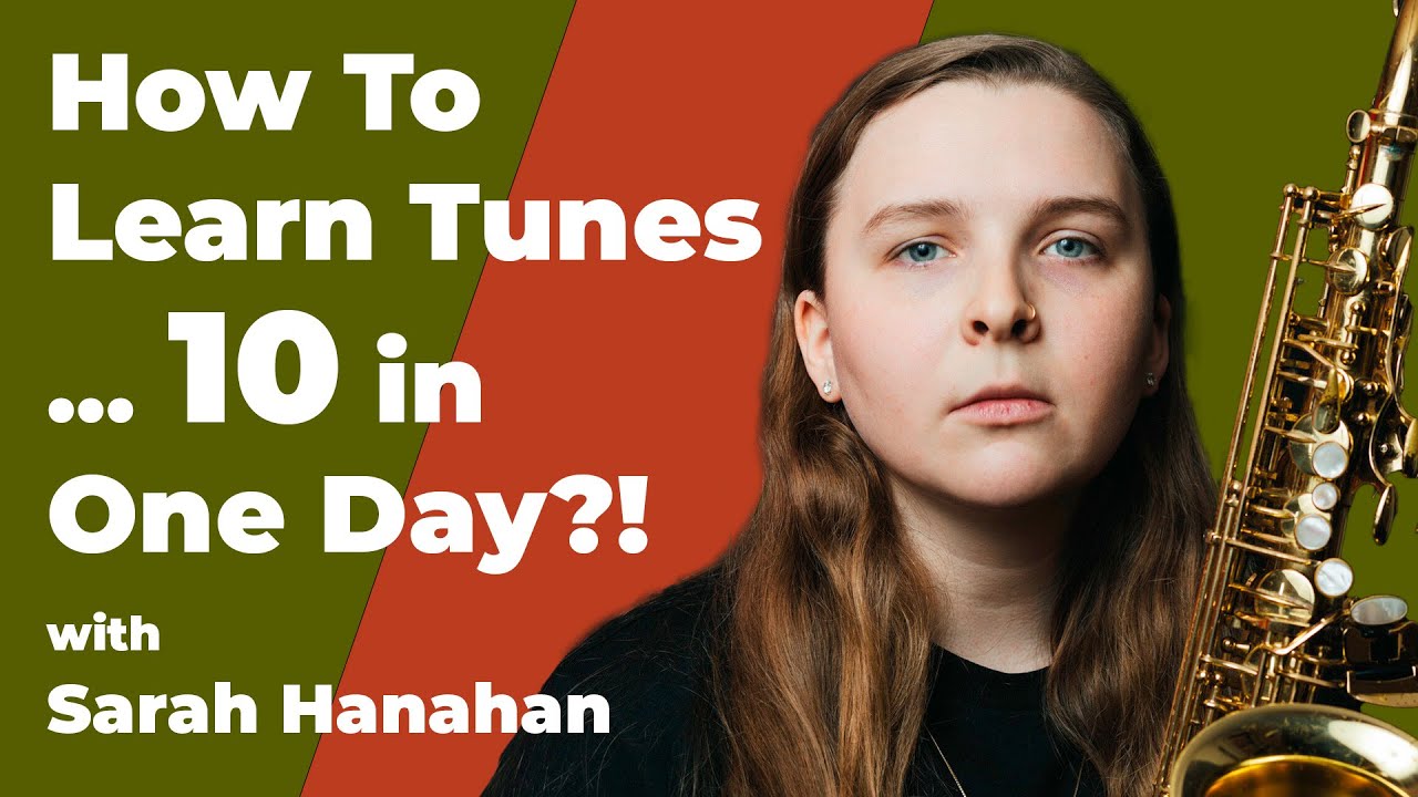 How to Learn Tunes the Sarah Hanahan Way