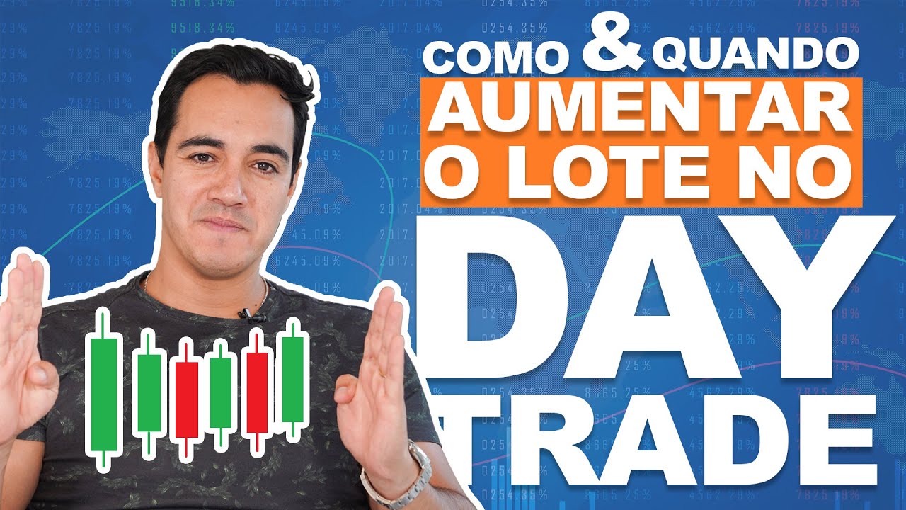 COMO E QUANDO AUMENTAR O LOTE NO DAY TRADE ???