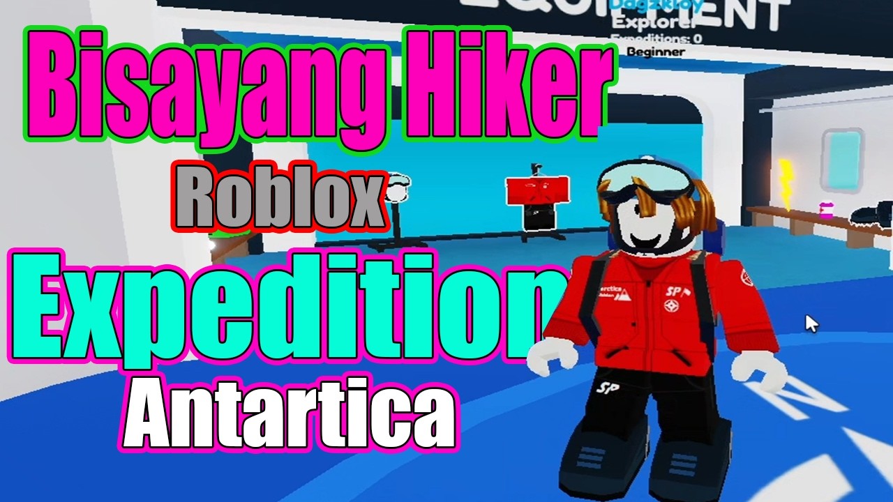 Expedition Antartica Roblox - Bisayang Hiker