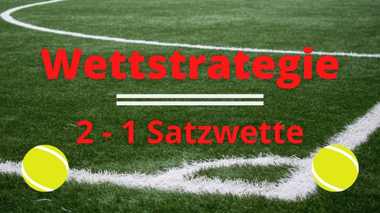 Wettstrategie - Die 2-1 Satzwetten!