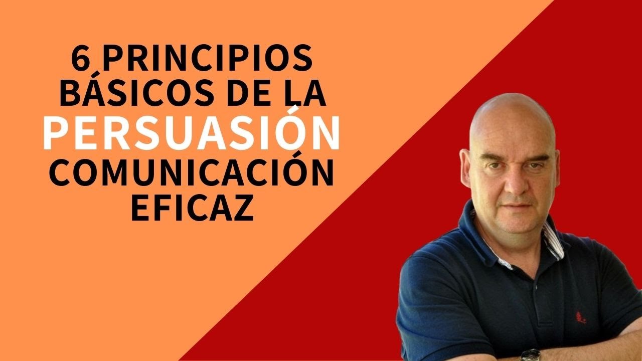 Los 6 Principios de la Persuasión - Comunicación Eficaz - Desarrollo Personal - N.C. Kurt