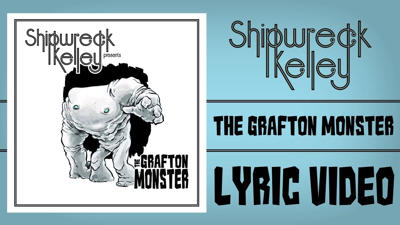 Shipwreck Kelley  - The Grafton Monster (Lyric Video)