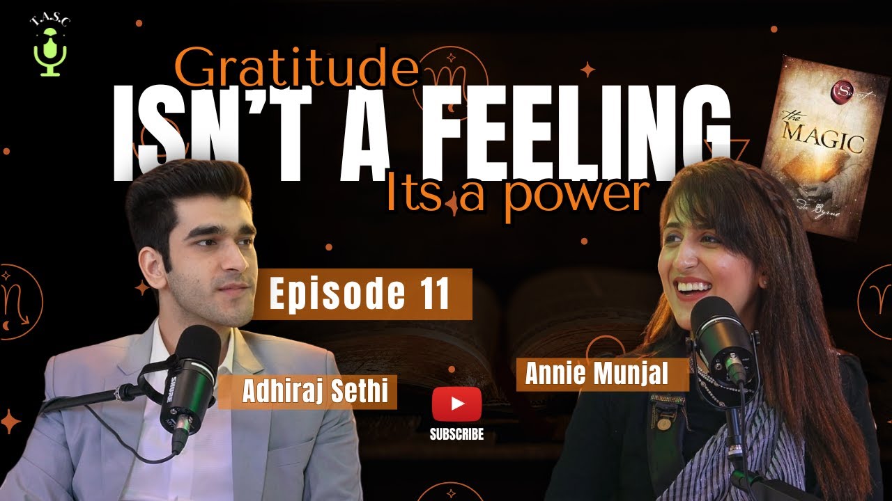 Ep.11 - Gratitude Isn't A Feeling, It's A Power - Ft. Annie Munjal Kharbanda @shukranagratitude 