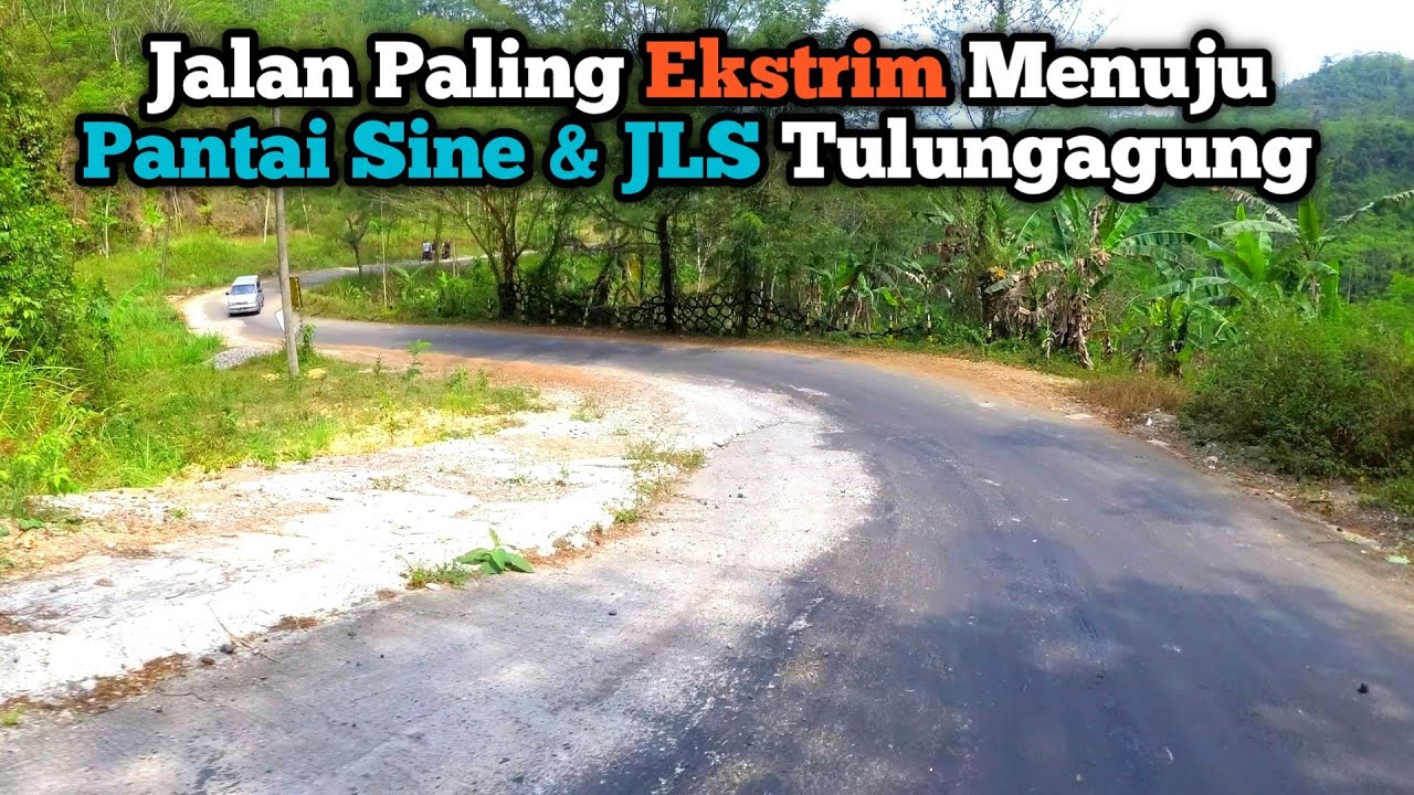 Jalan Paling Ekstrim Menuju pantai Sine dan JLS Tulungagung