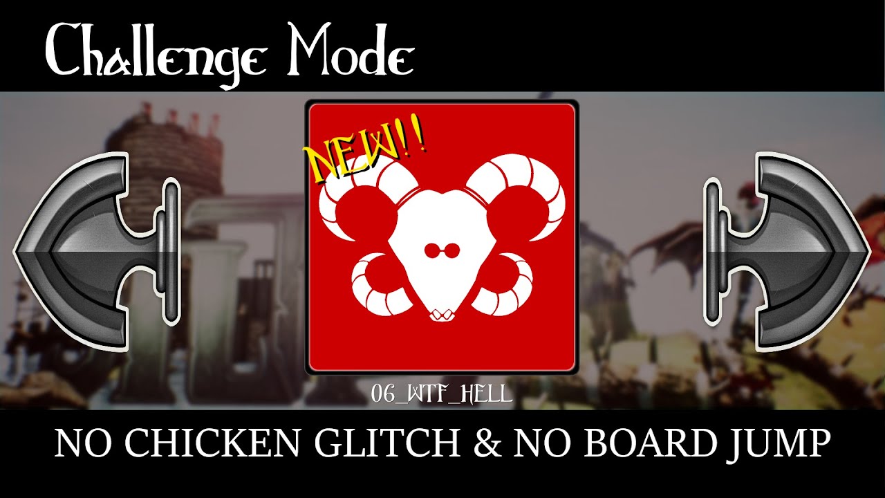 ALTF4 06_WTF_HELL No chicken glitch & No board jump (7:06)