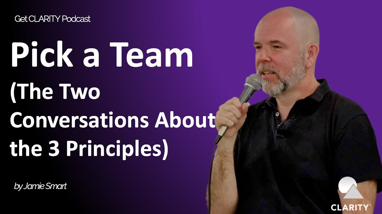 Pick a Team (The Two Conversations About the 3 Principles)
