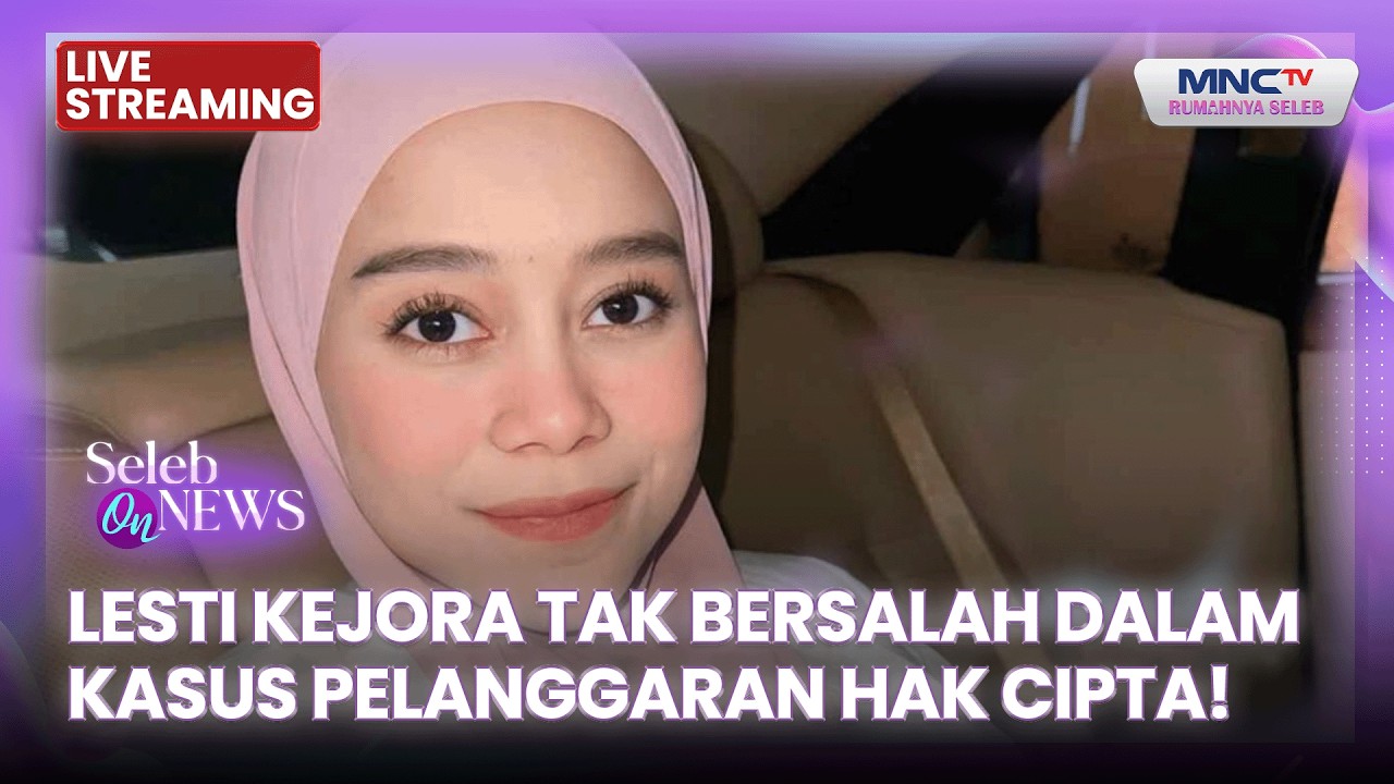 🔴 LESTI KEJORA TAK BERSALAH DALAM KASUS PELANGGARAN HAK CIPTA1 | LIVE SELEB ON NEWS | 26 FEBRUARI