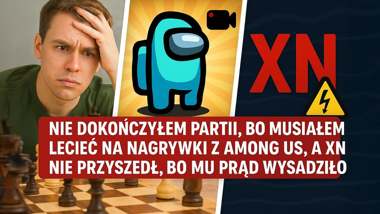 NIE SKOŃCZYŁEM partii, bo musiałem lecieć na AMONG US, a XN nie przyszedł, bo mu prąd WYSADZIŁO!!!