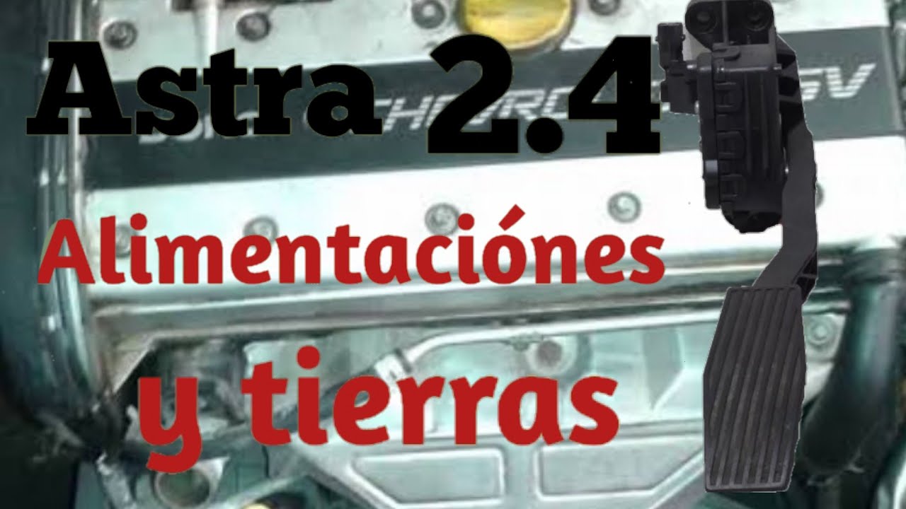 Astra 2.4 no acelera, alimentación, tierras y señales