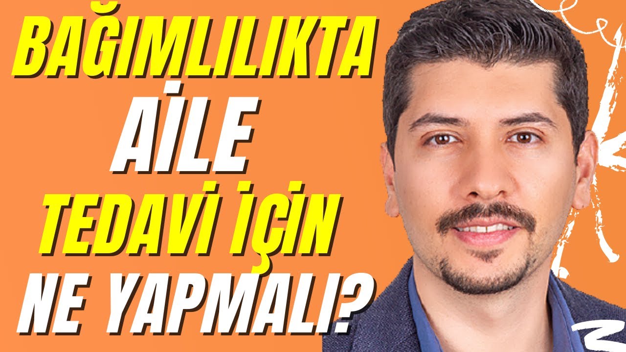 Bağımlılık ve Aile - Bağımlılıkta aile tedavi için ne yapmalı?