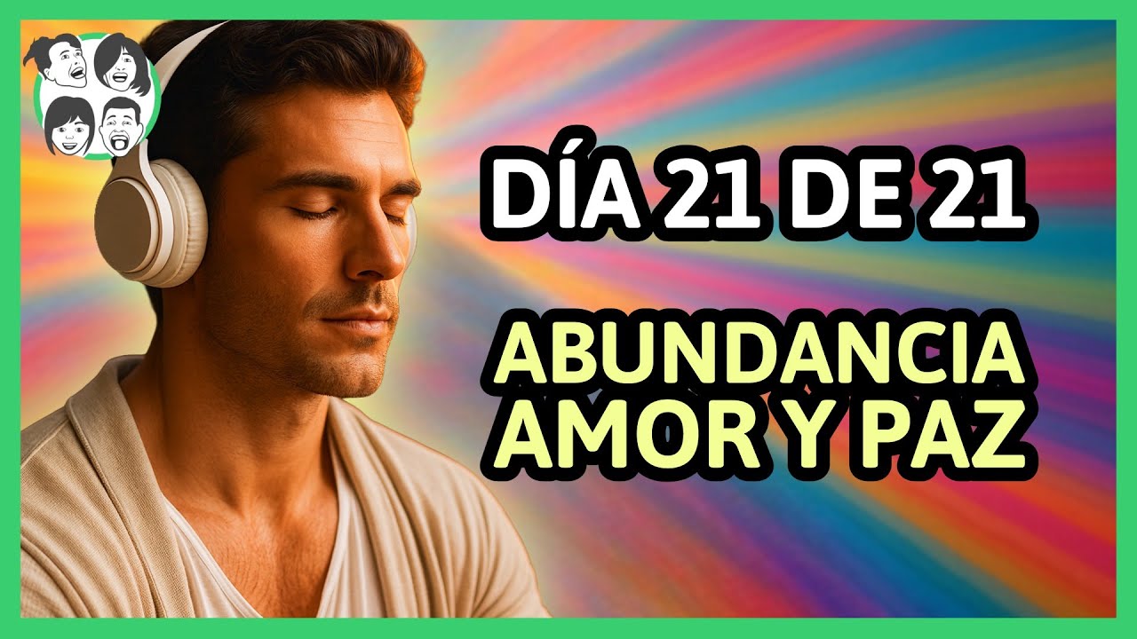 🌞 Día 21 | 21 Días de Afirmaciones Positivas Para Atraer Abundancia, Amor y Paz Interior
