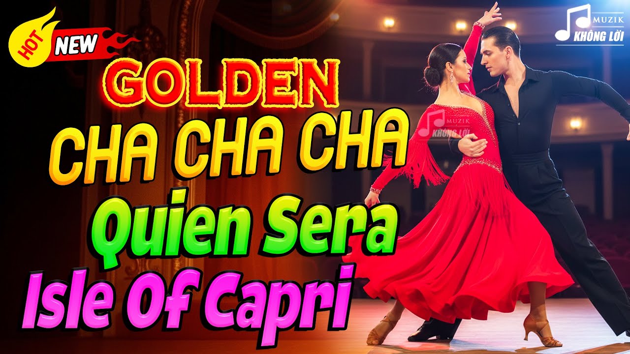 LK Golden Cha Cha Cha Sway, Isle Of Capri - Hoà Tấu Asia Thư Giãn 60s 70s 80s 90s Hay Tuyệt Đỉnh