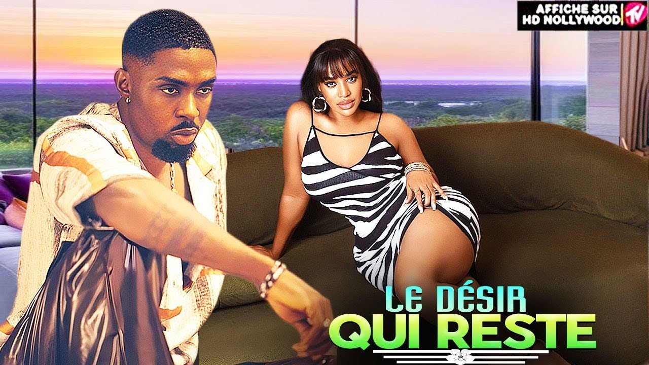 LE DÉSIR QUI RESTE (Ray Adeka, Frances Ben) : Film Nigerian En Francais Complete 2026