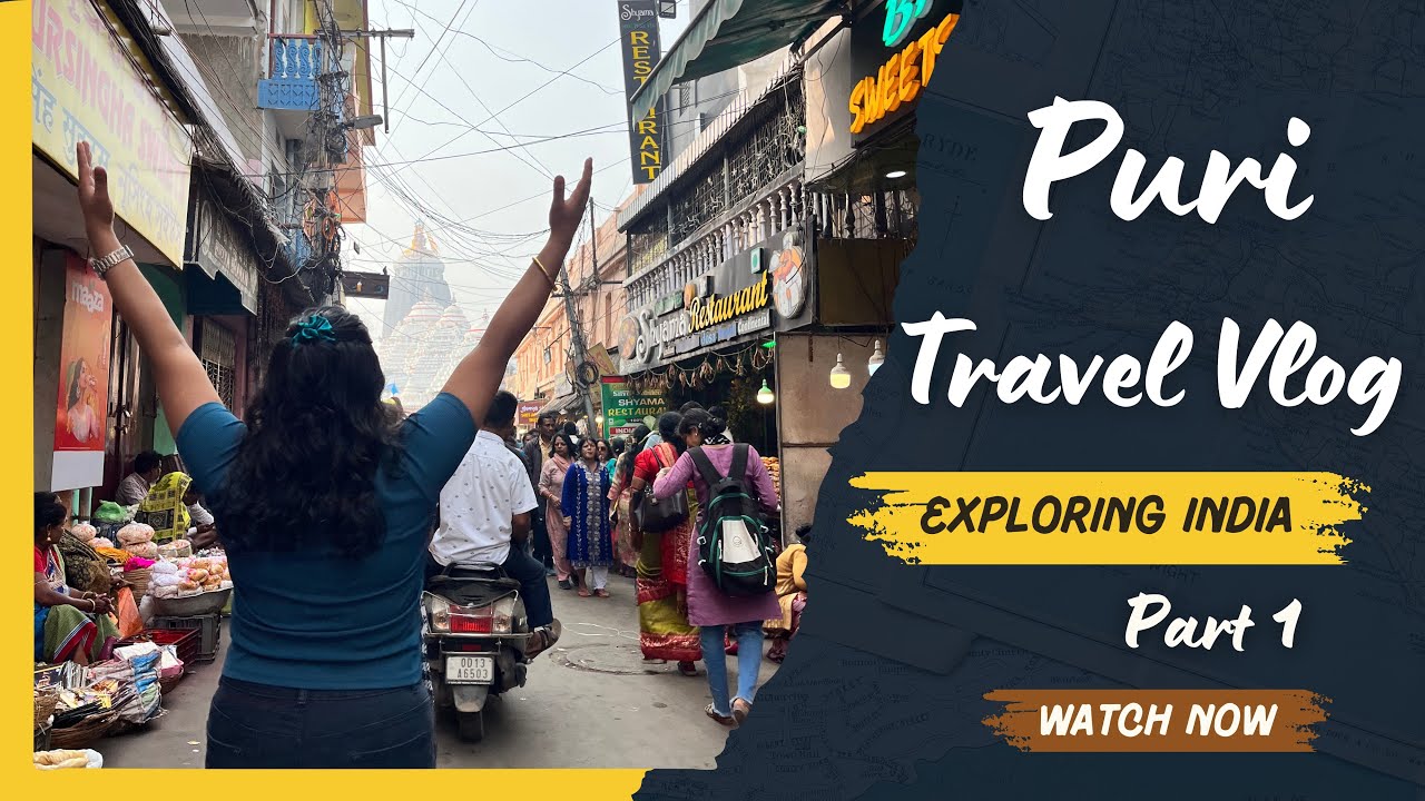 Puri Travel Vlog | Exploring India | Part - 1 