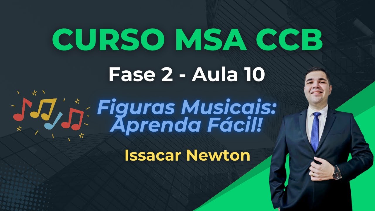 Curso MSA CCB: Figuras Musicais Explicadas - Fase 2 (Aula 10)