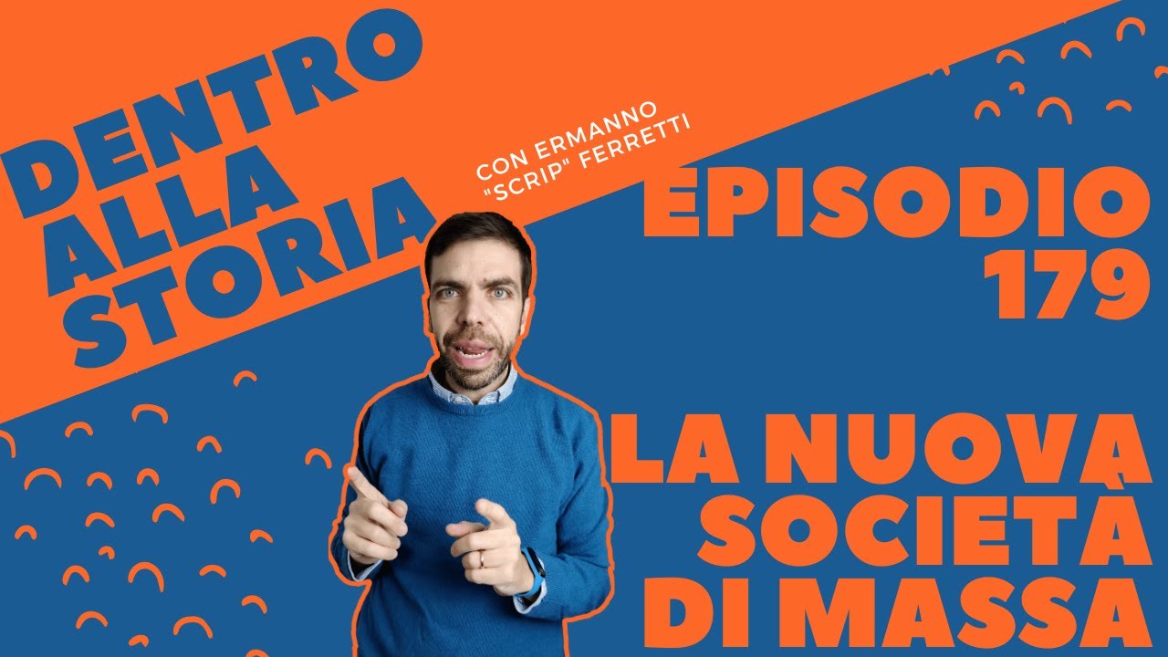 La nuova società di massa [Dentro alla storia, episodio 179]