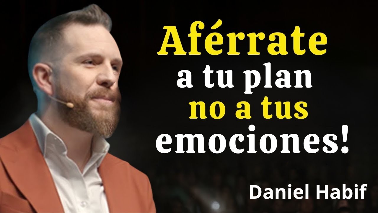Aférrate a tu plan, no a tus emociones  — Daniel Habif
