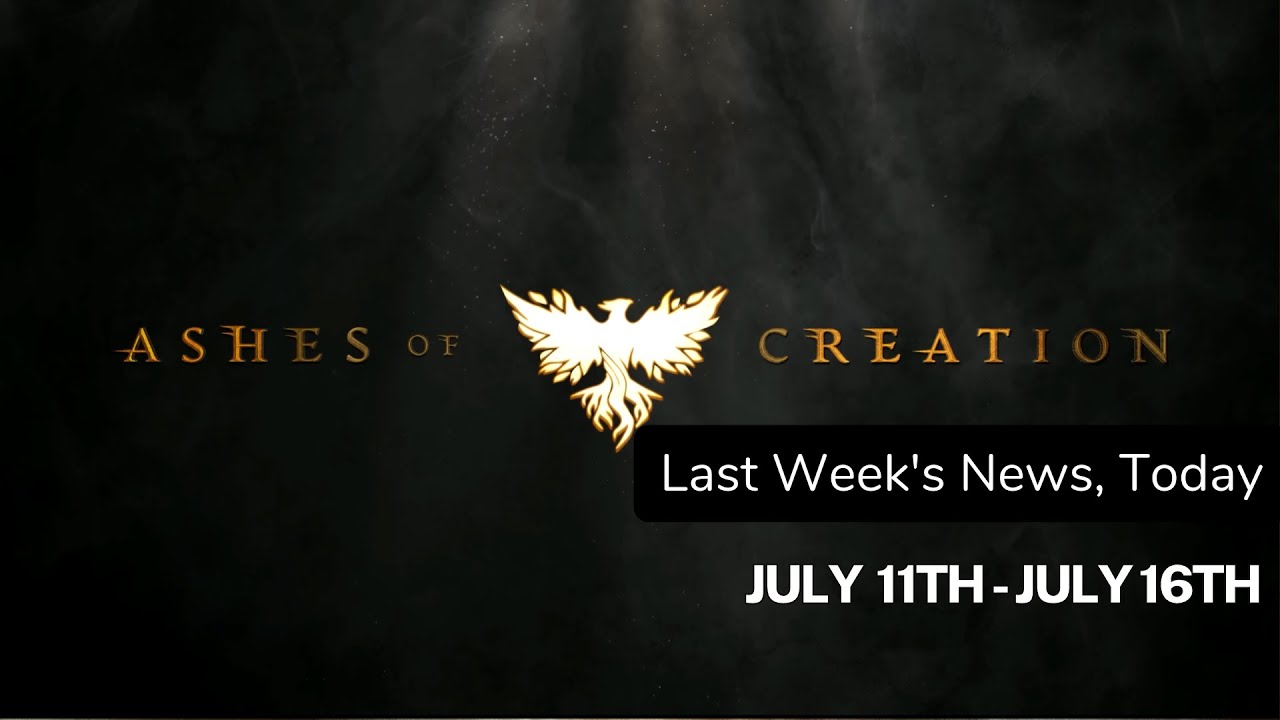 Ashes of Creation: Last Week's News, Today. July 11th - 16th, 2022.
