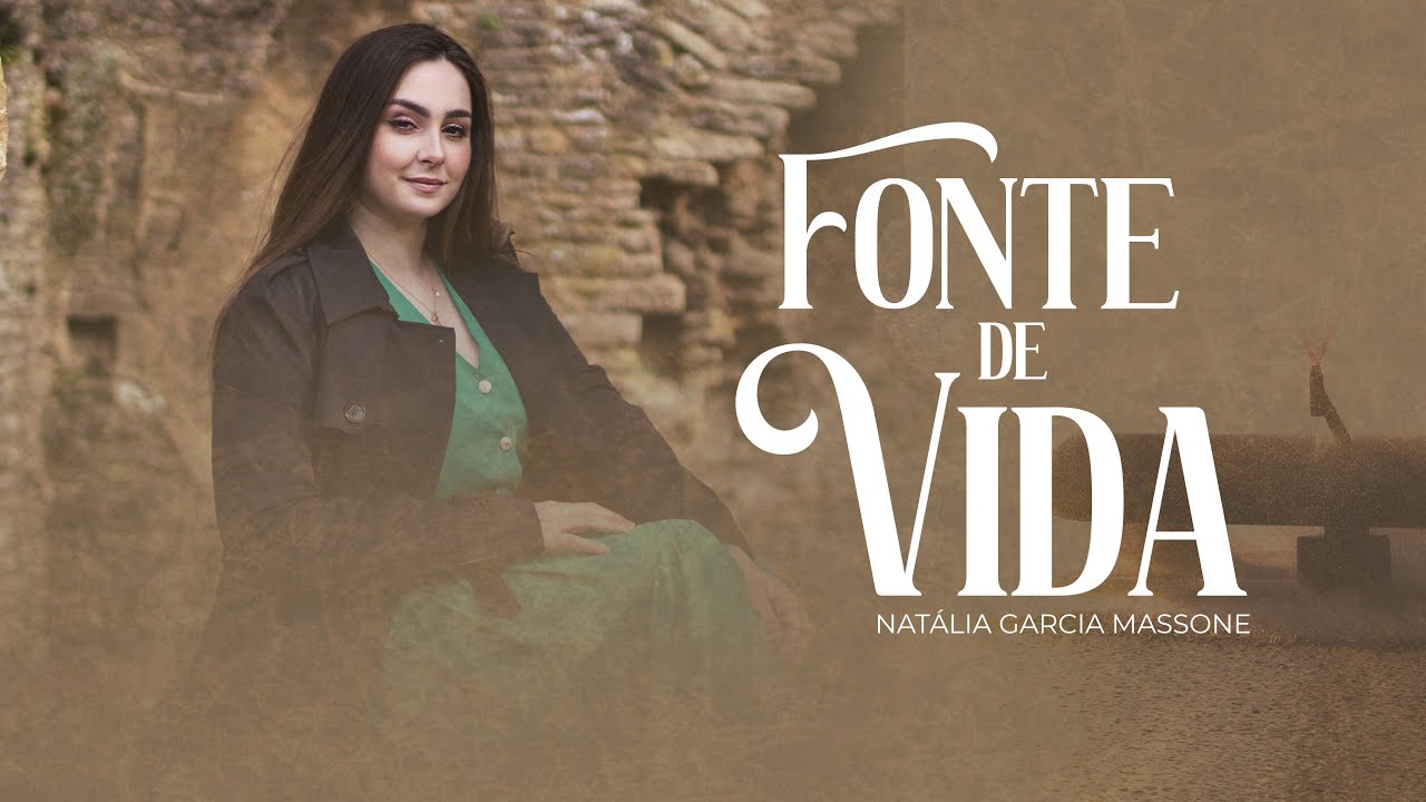 Natália Garcia Massone - Fonte de Vida (Clipe Oficial)