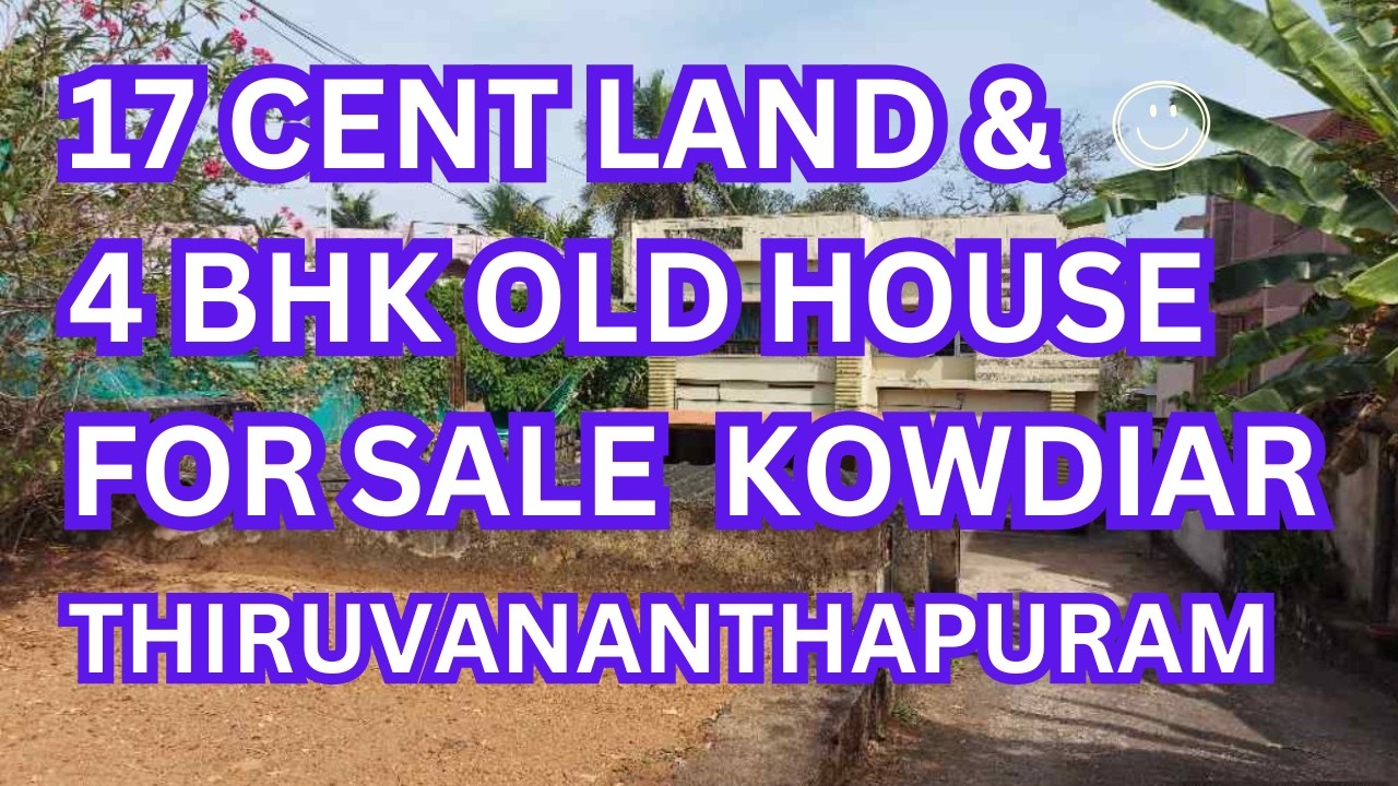 17 cent land and old house for sale Kowdiar Trivandrum
