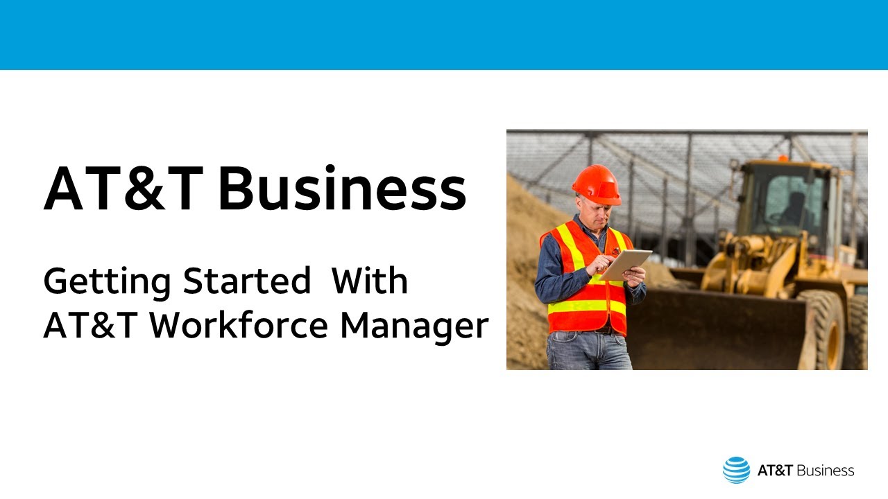 Getting Started with AT&T Workforce Manager | AT&T Business