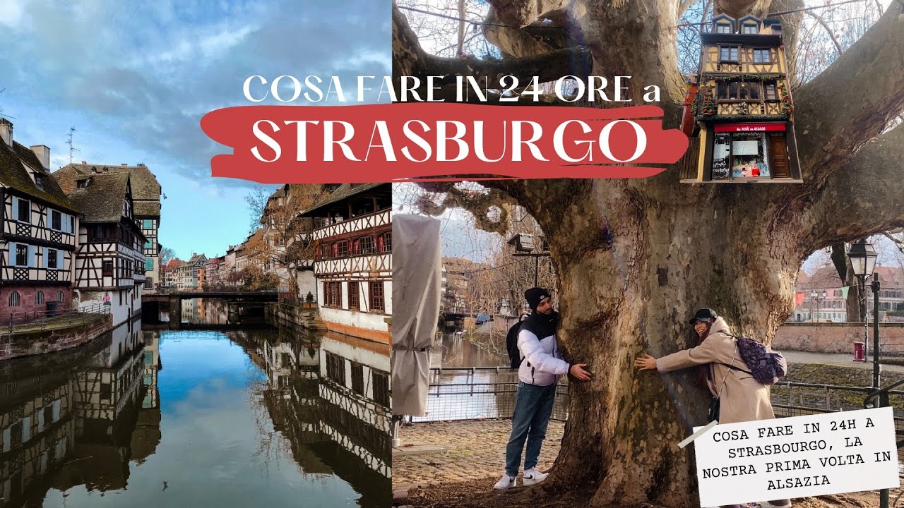 Ecco cosa fare in 24H A STRASBURGO!