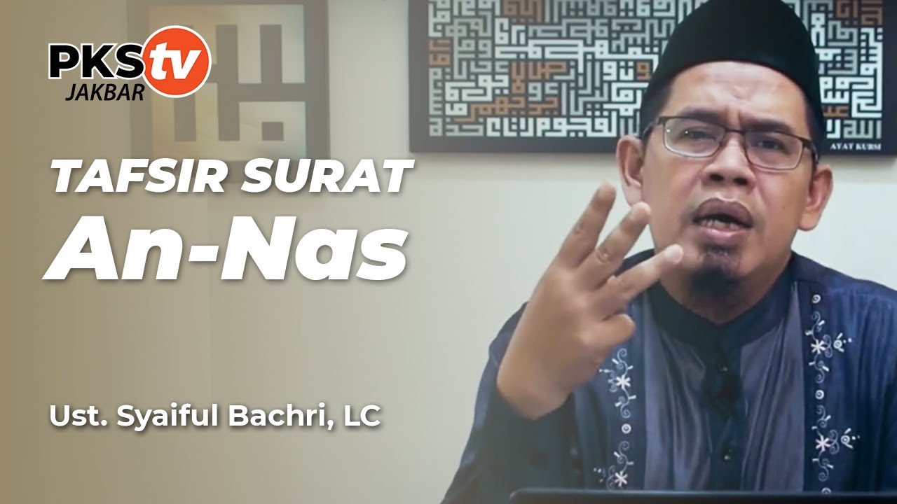 Tafsir Surat An-nas - Ustadz Syaiful Bachri, LC