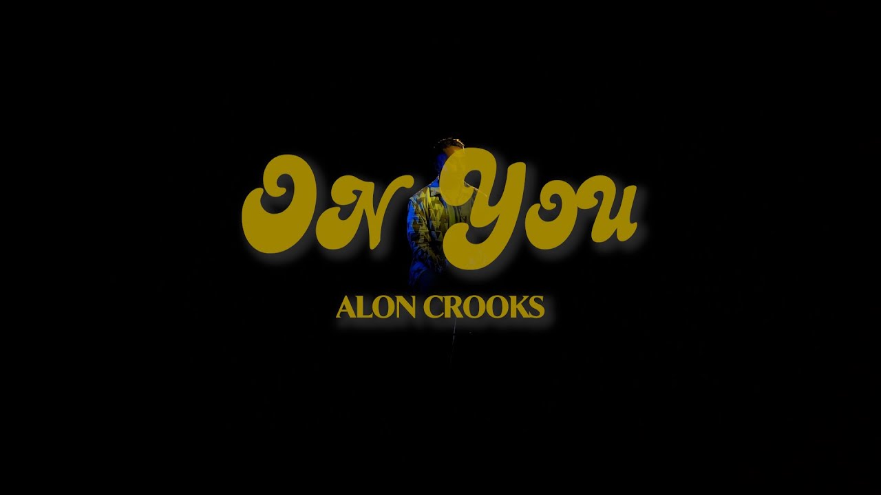 On You - Alon Crooks (Official Music Video)