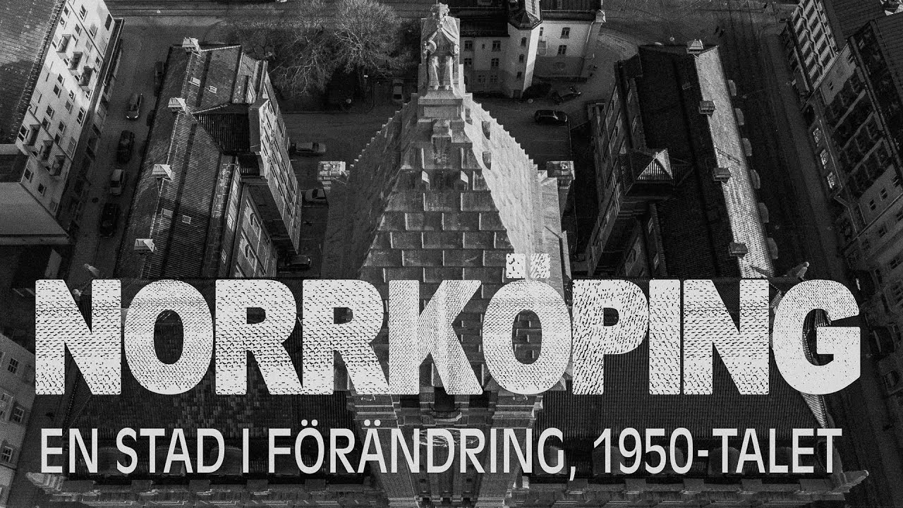 Dokument&auml;r: Norrk&ouml;ping - En stad i f&ouml;r&auml;ndring (1950-talet)