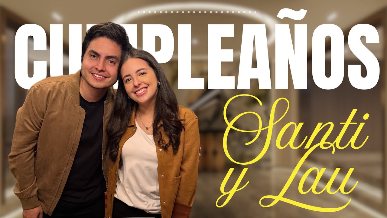 As&iacute; fue NUESTRO CUMPLEA&Ntilde;OS COMPARTIDO 🎂 | Santi y Lau | Vlog Santimaye