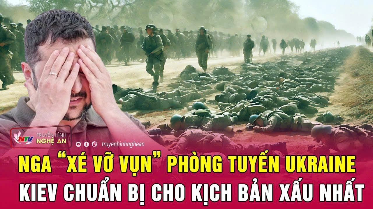 Chiến sự: Nga “xé vỡ vụn” phòng tuyến Ukraine, Kiev chuẩn bị cho kịch bản xấu nhất