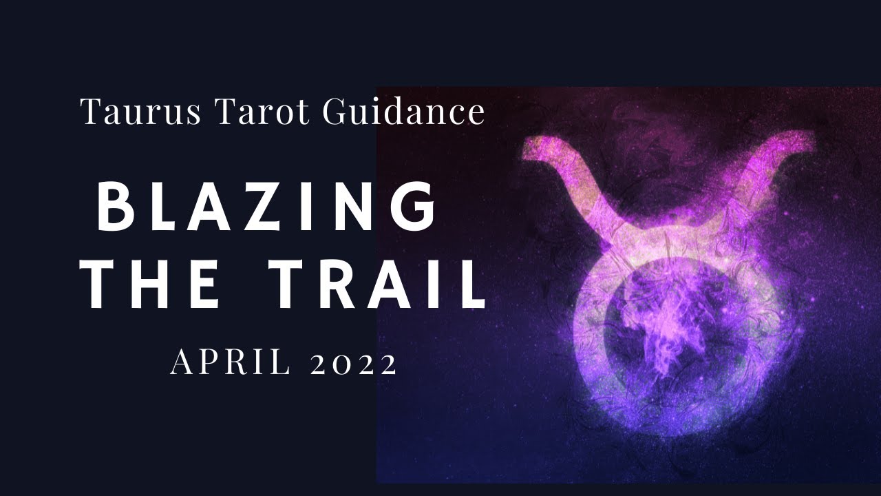Taurus♉: *Blazing The Trail🔥* April Tarot Reading 2022