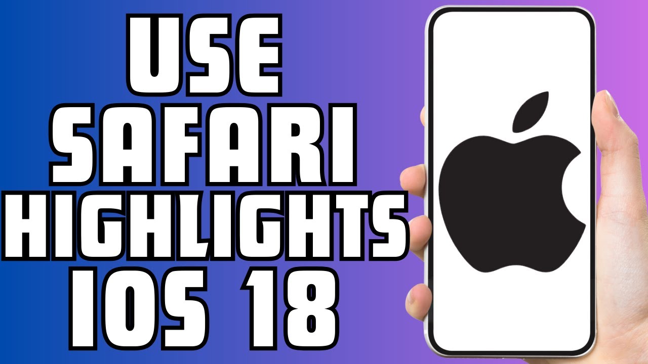 How to Use Safari Highlights to Focus on Important Information in iOS 18