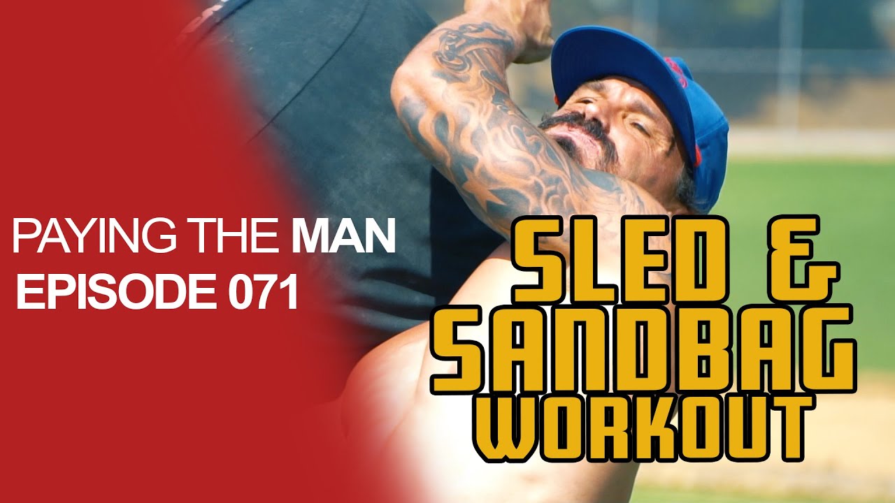 Sandbag & Sled Sprint Workout Outside | Paying the Man Ep.071