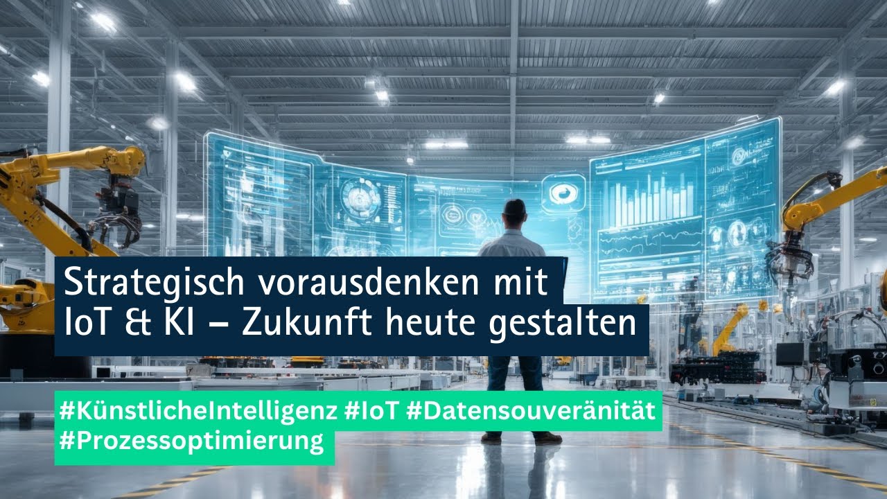 Strategisch vorausdenken mit IoT & KI – - Aufzeichnung des Webinars