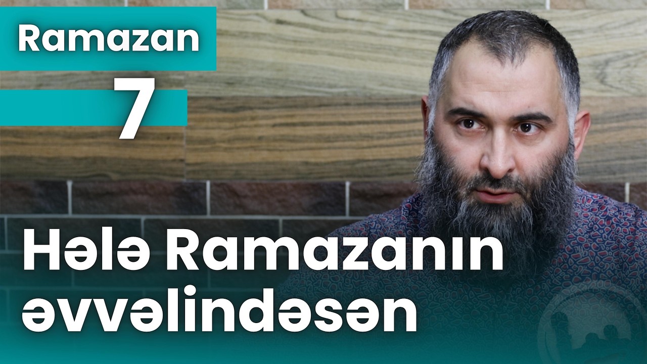 Hələ Ramazanın əvvəlindəsən - Səid İsrafilov