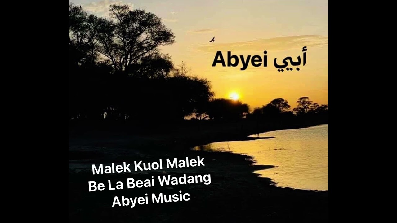 Malek Kuol Malek - Be La Beai Wadang - Abyei Music