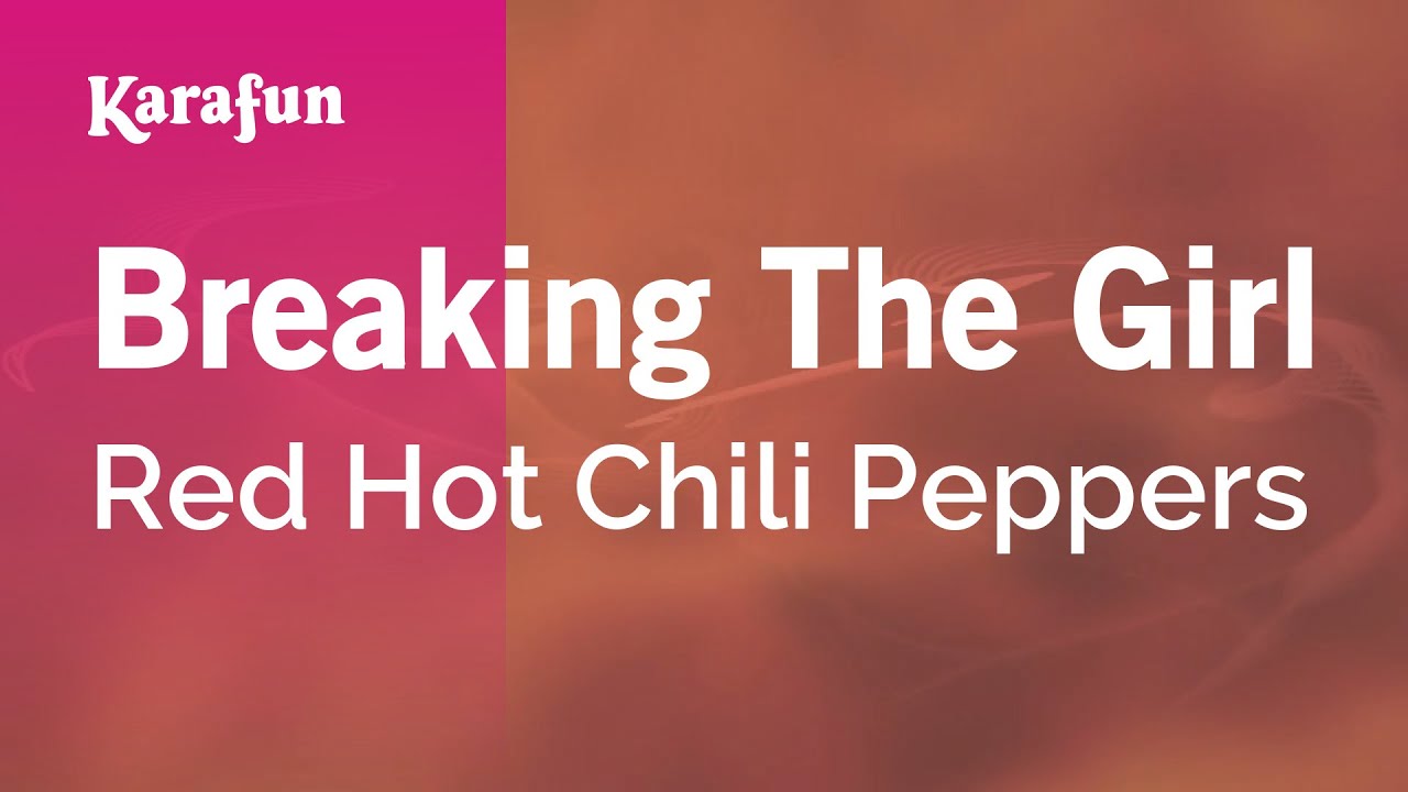 Breaking the Girl - Red Hot Chili Peppers | Karaoke Version | KaraFun