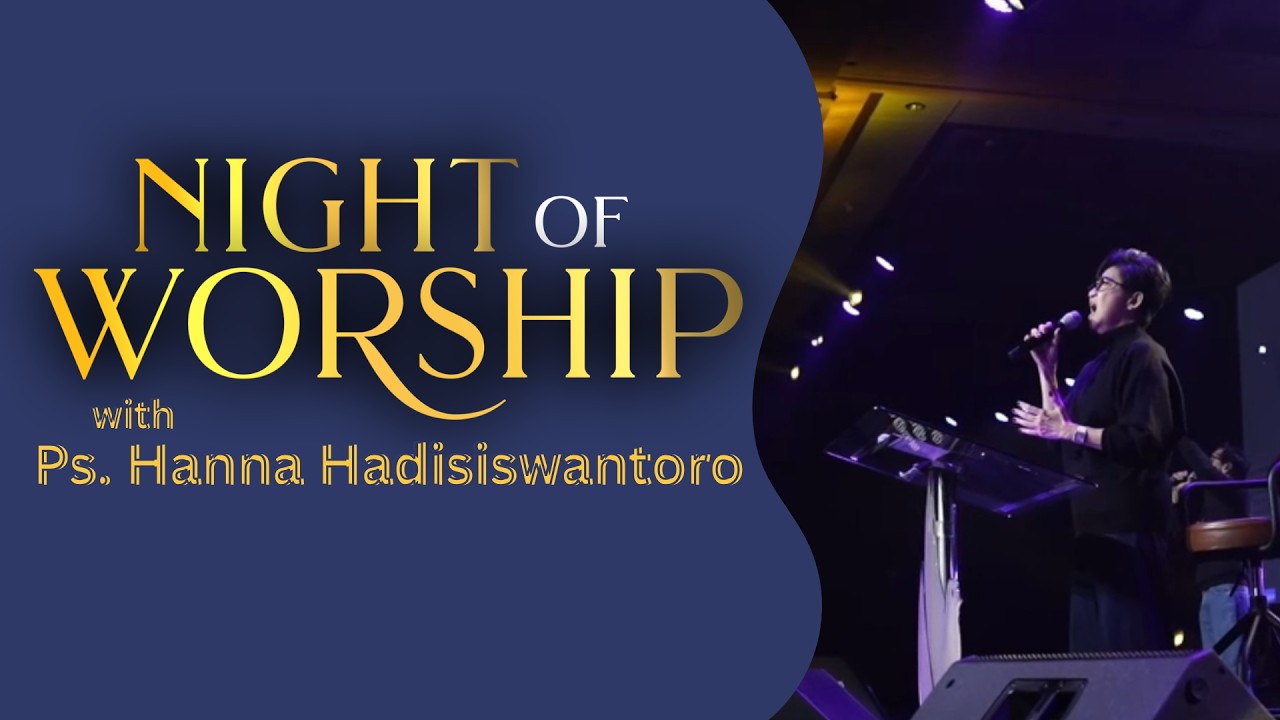 Night of Worship - Ps. Hanna Hadisiswantoro | 11 Maret 2026