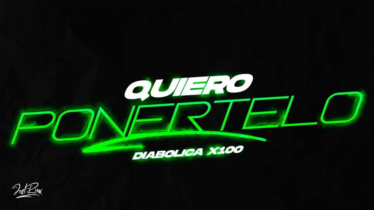 QUIERO PONERTELO - DIABOLICA X100, JOEL RMX