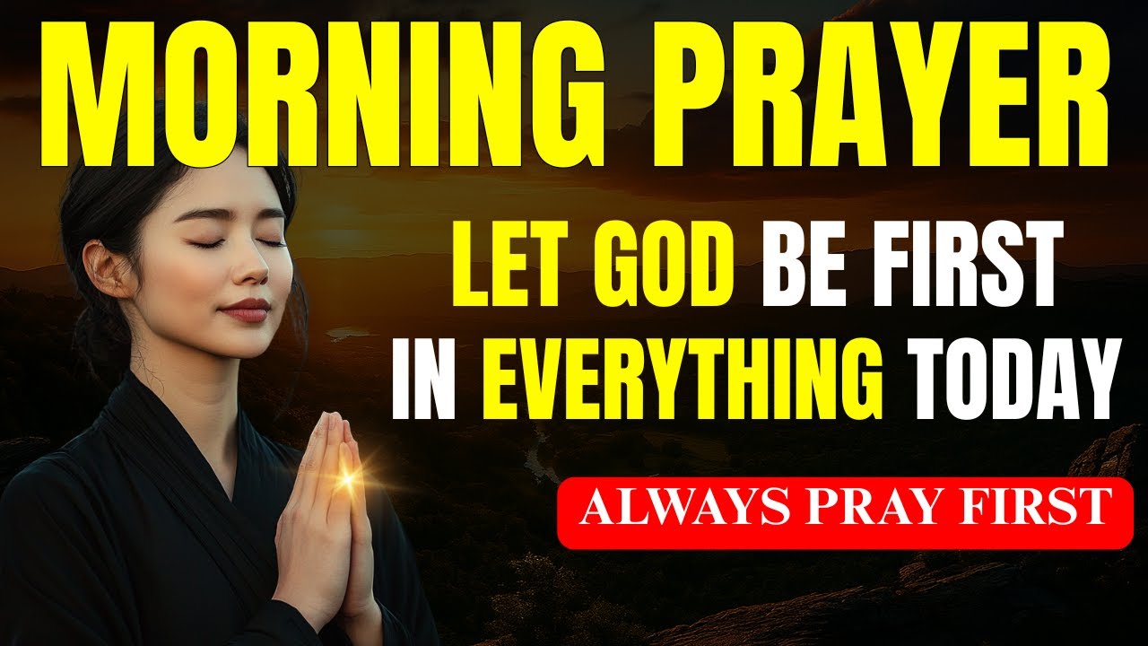 Always Pray First Today | Let God Be First Today | Morning Devotional Prayer