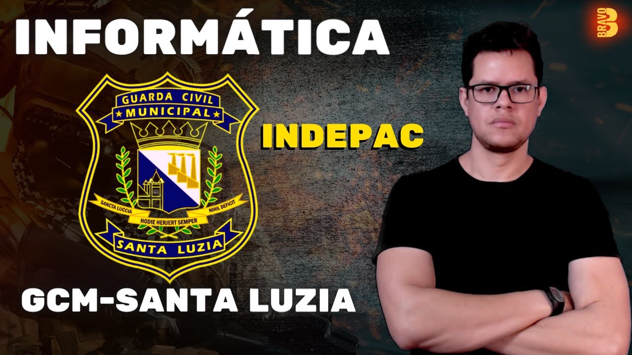 INFORMATICA | BANCA INDEPAC | CONCURSO GUARDA MUNICIPAL DE SANTA LUZIA-MG