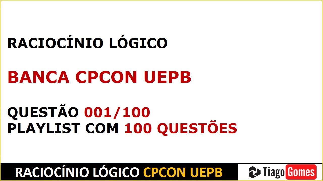 RACIOCÍNIO LÓGICO BANCA #CPCON UEPB PRINCÍPIOS DA LÓGICA TABELA VERDADE DISJUNÇÃO QUESTÃO 001 DE 100