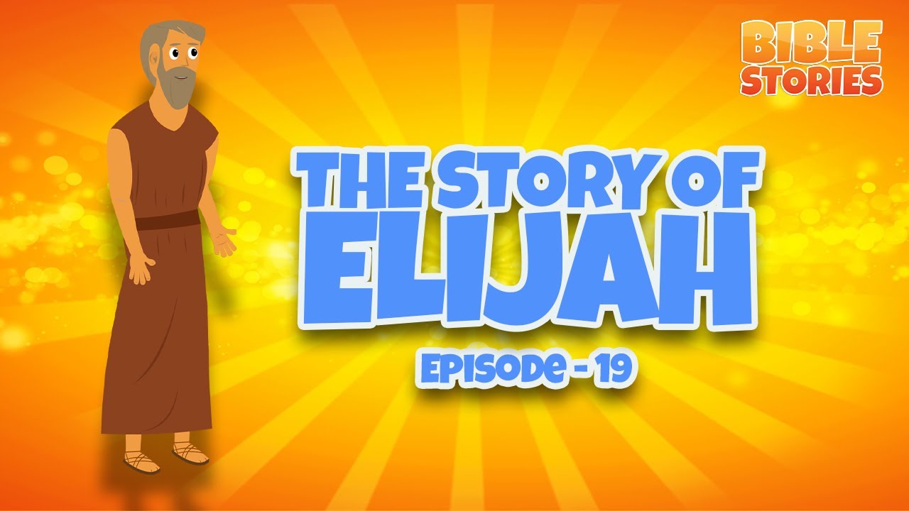 The Story of Elijah | Bible Stories for Kids | Episode 19